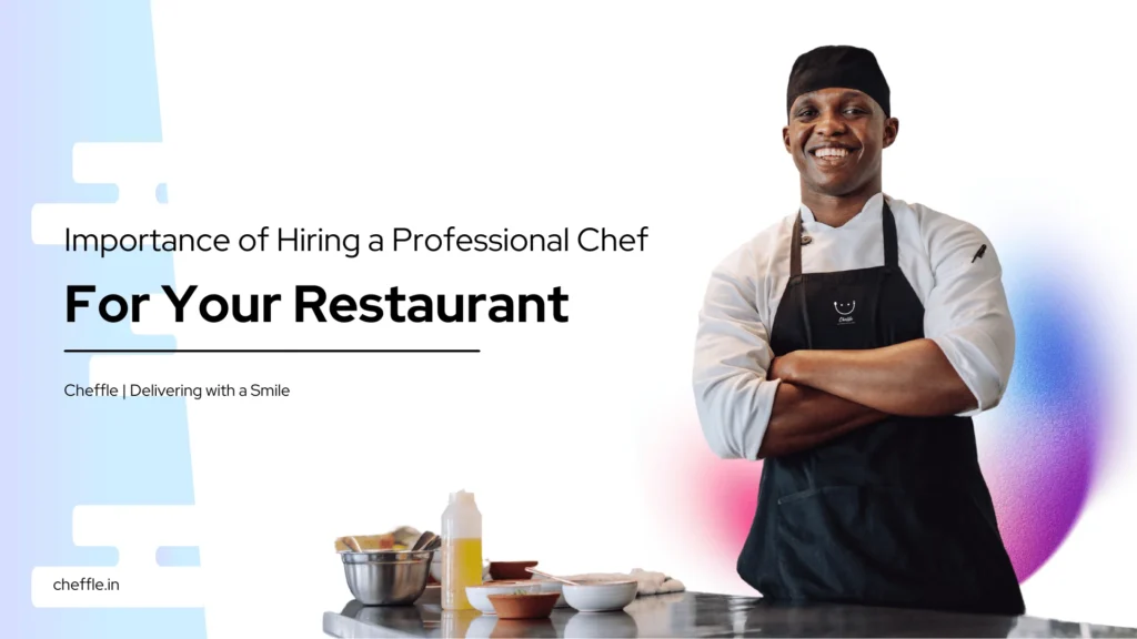 The Importance of Hiring a Professional Chef for Your Restaurant